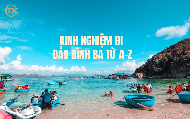Đảo Bình Ba ở đâu? Kinh nghiệm đi du lịch từ A-Z