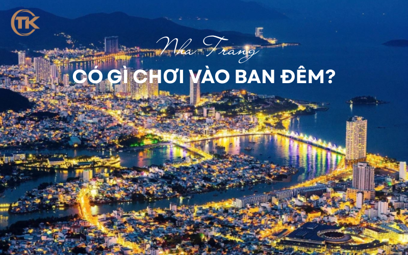 Nha Trang có gì chơi vào ban đêm